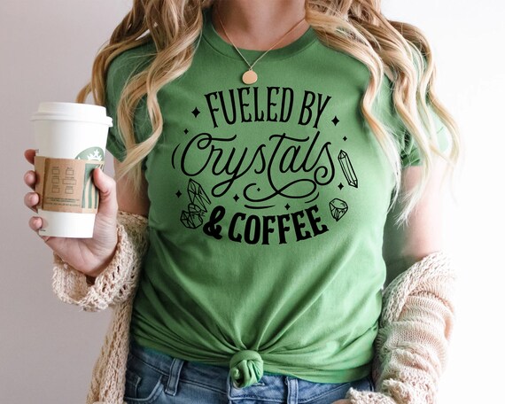 Crystals and Coffee Shirt, Coffee Lover Shirt, Psychic shirt, Crystal Energy Shirt, Metaphysical Gift, Witchy Woman Shirt, Pagan Girl Shirt