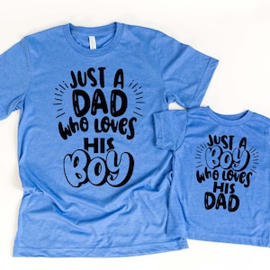 Just A Dad Who Loves His Boy Shirts, Daddy And Me Matching Shirts, Dad And His Boy Outfit, Father And Son Shirts, Daddy And Son Tees