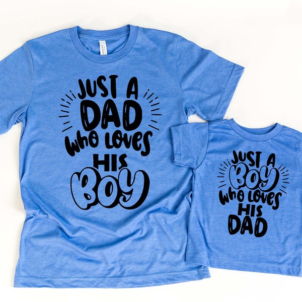 Just A Dad Who Loves His Boy Shirts, Daddy And Me Matching Shirts, Dad And His Boy Outfit, Father And Son Shirts, Daddy And Son Tees