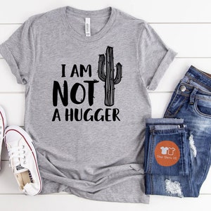 I am Not A Hugger Cactus Shirt, Shirts for Men and Women, Funny Introvert Shirt, Cactus T-shirt, women's cactus shirt