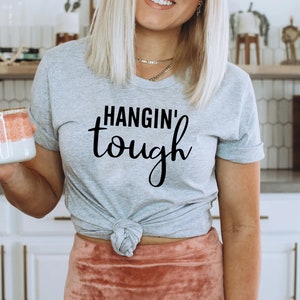 Hangin’ Tough Shirt, Gift Shirts
