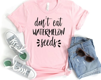 Don't Eat Watermelon Seeds Shirt, Funny Maternity Shirt, Pregnancy Announcement Shirt, Maternity Tee, Baby Shower Gift Tee, Pregnancy Shirt