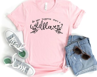 Do You Suppose She's A Wildflower T-Shirt, Alice in Wonderland shirt, Women's Disney Tee, Wildflower shirt, Disney Girl Tees