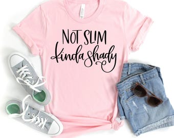 Not Slim Kinda Shady, Sarcastic Shirt, Funny Shirts For Women, Fun Gift For Mom, Womens Shirts, New Mom Gift, Mom Life Shirts