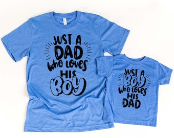 Just A Dad Who Loves His Boy Shirts, Daddy And Me Matching Shirts, Dad And His Boy Outfit, Father And Son Shirts, Daddy And Son Tees
