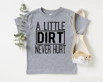 A Little Dirt Never Hurt Kid's Shirt, Boy's Girl's T-Shirt, Kids Youth Shirts, Funny Kids Toddler Shirt, Child Shirt, Gifts For Kids Tee