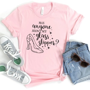 Has Anyone Seen My Glass Slipper Shirt, Disney Womens shirt, Cinderella shirt, Princess shirt, Disney Family Tees