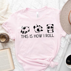 This is How I Roll Shirt, Panda Lover T Shirt, Cute Animal Shirt, Gift for Women, Gift for Her, Animal Tee