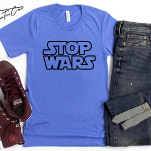 Stop War Shirt, Stop Wars T-Shirt