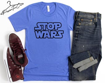 Stop War Shirt, Stop Wars T-Shirt