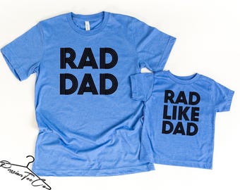 Rad Dad Shirt, Rad Like Dad Shirt, Matching Daddy And Kid Tee, Rad Just Like Dad, Fathers Day Shirts, Gift For Dad T-Shirt