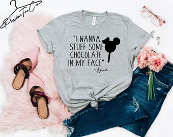 I Wanna Stuff Some Chocolate in my Face Shirt, Arendelle Shirt, Frozen 2 Shirt, Elsa Shirt, Epcot, Disney Shirts, Frozen Birthday Shirt