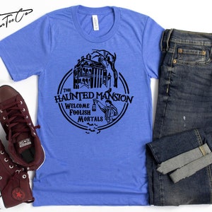 Haunted Mansion Disney Shirt, Disneyworld Family Shirt, Haunted Mansion, Foolish Mortals, Disneyland Vacation Shirt