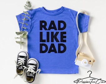 Rad Like Dad Kids Shirt, Father's Day T-Shirt, Cute Kid Clothes, Baby - Toddler - Youth Shirts