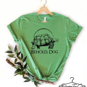 Behold Dog Shirt, Funny Gamer Shirt, Dark Souls Shirt, Video Game Shirt, Gamer Gift, Turtle Dog Shirt