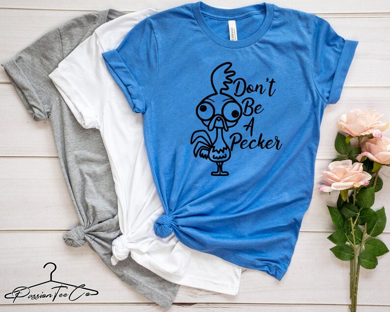 Hei Hei Shirt, Dont Be A Pecker Shirt, Moana Shirt, Funny Chicken shirts, Disney Shirts For Women, Disney Animal Kingdom Shirt, Disney