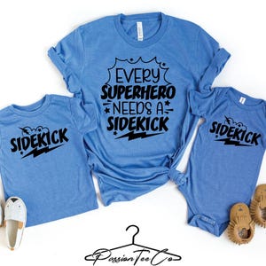 Every Superhero Needs A Sidekick, Father's Day Shirt, Sidekick Shirt, Father Gift Shirt, Dad And Kids Shirt, Gift For Dad, Dads Day