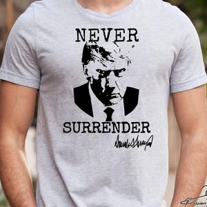 Donald Trump Mugshot Shirt, Trump Never Surrender Shirt, Trump Shirt, Republican T Shirt, Voting Shirt, MAGA Shirt