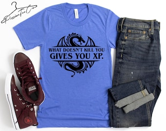 What Doesnt Kill You Gives You XP Shirt, Funny Game Tee