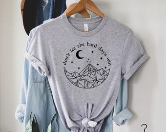 Don’t Let the Hard Days Win Shirt