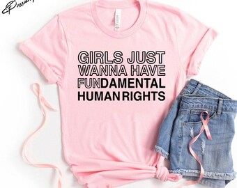 Women's Rights Shirt, Girls Just Wanna Have Fundamental Human Rights, Feminist Shirts, Woman Up Shirt, Pro-choice Shirt