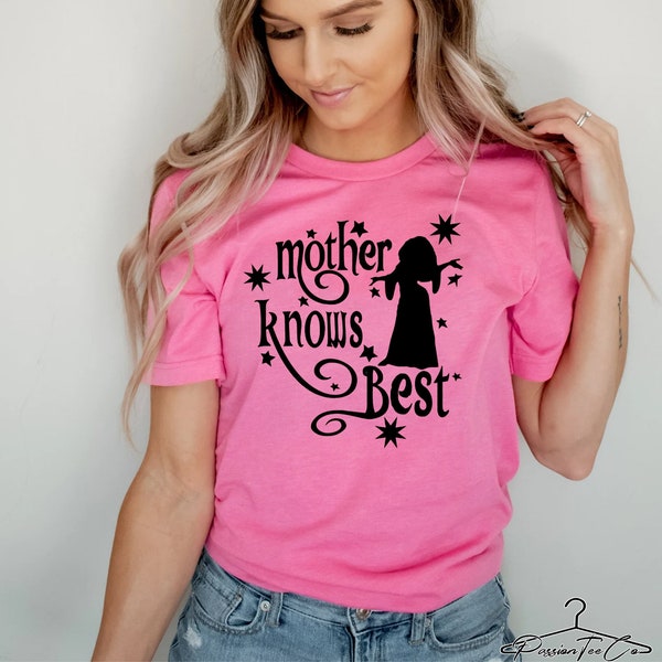 Mother Knows Best Disney Shirt, Disney Mom Shirt, Rapunzel Quote shirt, Tangled shirt, Disneyworld shirt, Mother Gothel shirt