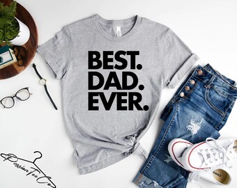 Fathers Day Shirt, Best Dad Ever Shirt, Fathers Day Tee, Best Daddy Ever T-shirt, Gifts For Dad, Father's Day Gifts, Fathers' Day Shirts