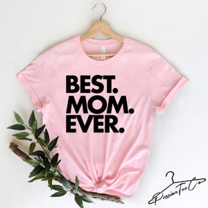 Best Mom Ever Shirt, Best Mom Shirt, Wife Shirt, Mothers Day Gift, Mom Shirt, Mom T-Shirt, New Mom T-Shirt, Mom Birthday Gift, Gift for Mom