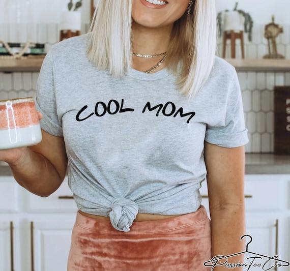 Cool Mom Shirt, Best Mom Ever Shirt, Mother's Day Shirt, Valentines Day Shirt, Gift For Her, Mother's Day Gift, Gift for Mom, Mama Shirts