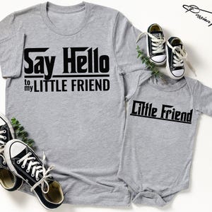 Say Hello To My Little Friend T-Shirt Set, Fathers Day Gift, Father Son Matching Shirts, Father Daughter Matching Shirts, First Fathers Day