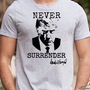 Donald Trump Mugshot Shirt, Trump Never Surrender Shirt, Trump Shirt, Republican T Shirt, Voting Shirt, MAGA Shirt