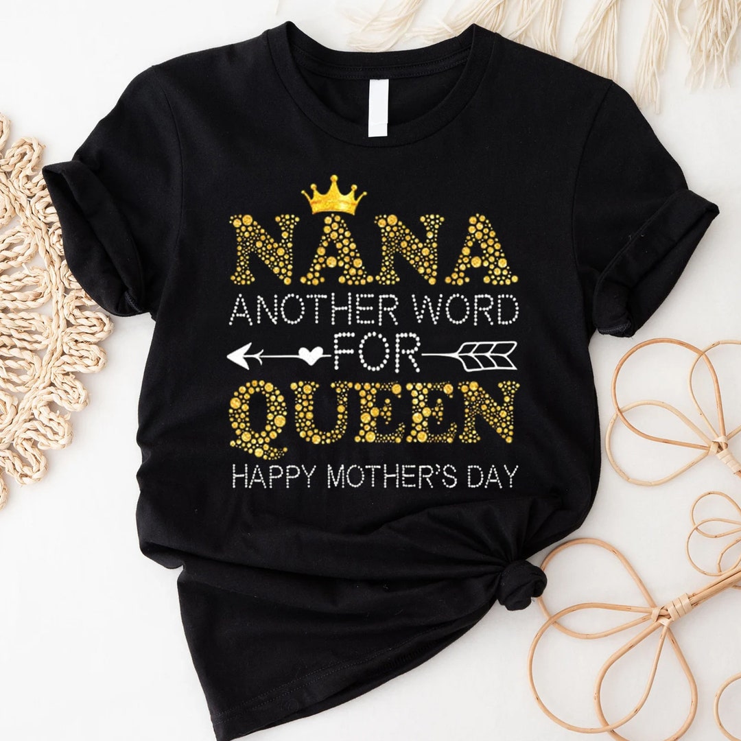 Nana Another Word for Queen Funny Mother's Day Shirt Cute Etsy UK