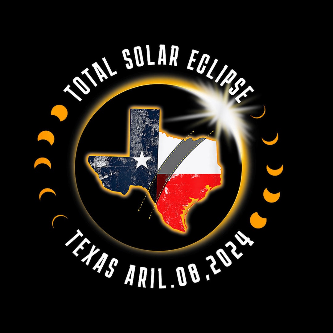 Solar Eclipse 2024 Shirt Total Solar Eclipse State Texas Digital Png Etsy