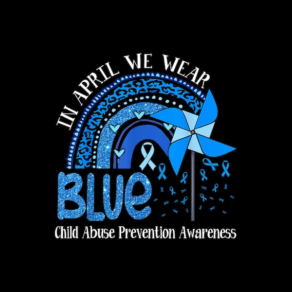 In April We Wear Blue For Child Abuse Prevention Awareness Digital Png