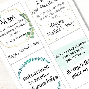 May include: Six printable Mother's Day cards with a green leafy design and text. The cards include the phrases "Mom Today would be just another day if it wasn't for me... You're Welcome", "I  your favorite so that you can share it with your favorite child Happy Mother's Day", "Motherhood is hard... It wine helps", "We're pretty sure we are the reason you drink... So enjoy this wine on us".