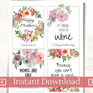 May include: Four printable wine bottle labels with floral designs and Mother's Day messages. The labels feature the text "Happy Mother's Day", "It's Moms Turn to Wine", "Moms Are Like...", and "Because You Can't Drink a Card..."