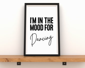 I'm In The Mood For Dancing Print, Fun Prints, Black & White Wall Art, Word Art Print, Home Decor Print, Word Prints, Dancing Prints, A4, A5