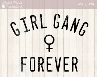 May include: Black and white graphic design with the text "Girl Gang Forever" and a female symbol.