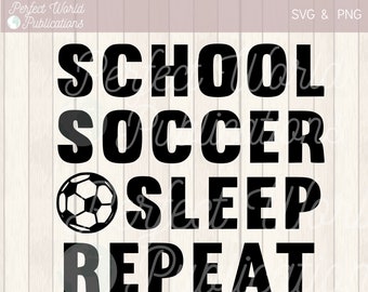 May include: Black and white graphic design with the text "School Soccer Sleep Repeat" and a soccer ball.