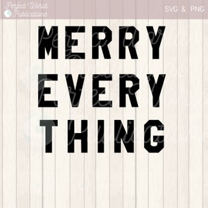 May include: Black and white text graphic that reads "Merry Everything".