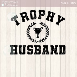 Trophy Husband Cut File SVG