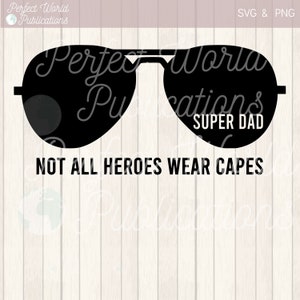 Super Dad Aviator Sonnenbrille Cut File SVG nicht alle Helden tragen Capes