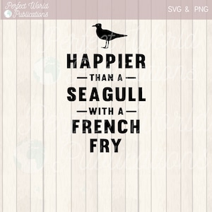 Happier Than a Seagull With A French Fry Cut File SVG