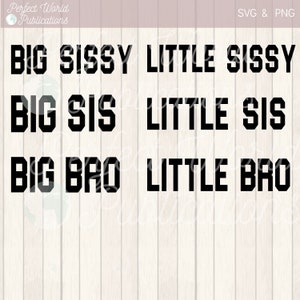 May include: Black and white graphic text design with the words "BIG SISSY", "LITTLE SISSY", "BIG SIS", "LITTLE SIS", "BIG BRO", and "LITTLE BRO".