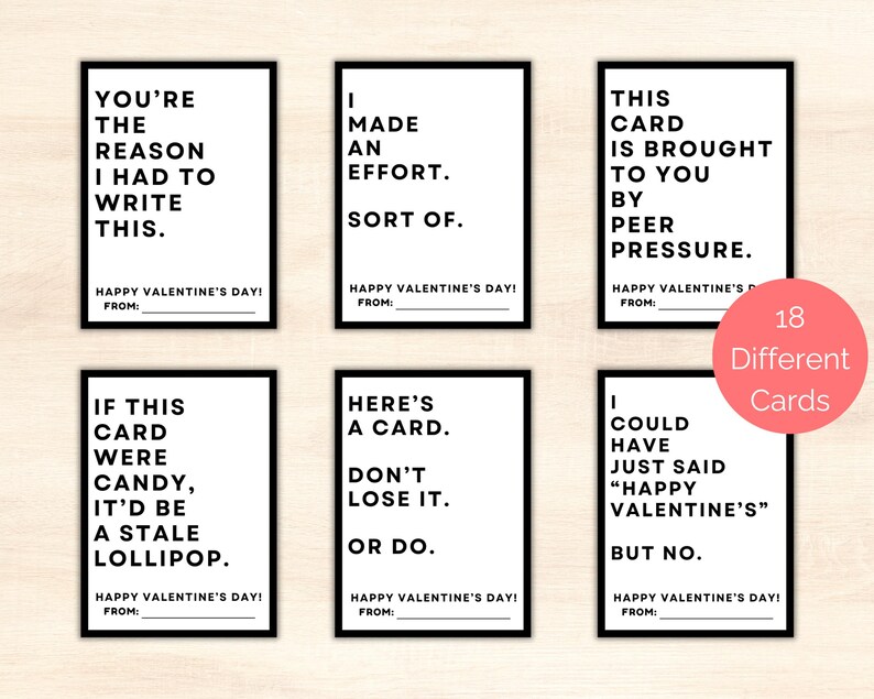 May include: Set of 6 printable Valentine's Day cards with humorous and sarcastic messages. Each card has a black border and white background with black text. The text on the cards includes phrases like "You're the reason I had to write this." and "This card is brought to you by peer pressure."