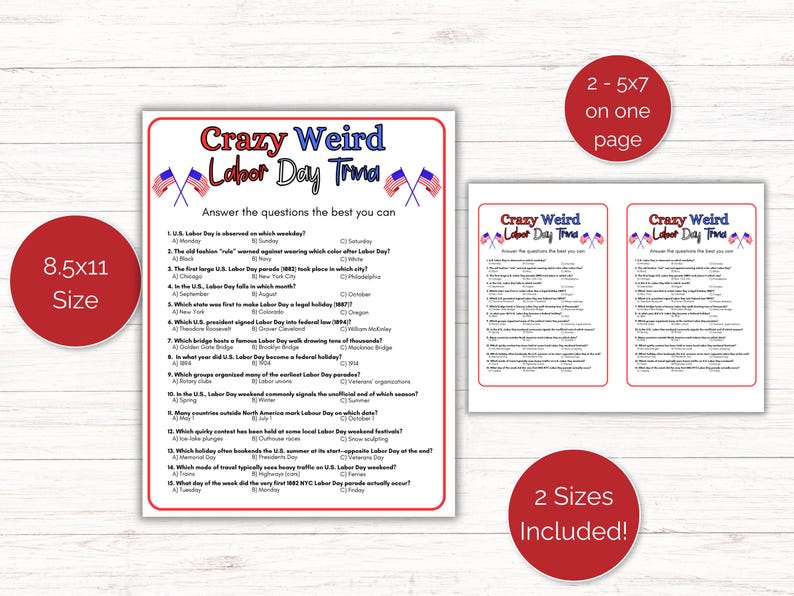 May include: A Labor Day trivia game with the title "Crazy Weird Labor Day Trivia" in red and blue. The game includes questions and answers, with two sizes included: 8.5x11 inches and 2-5x7 inches.