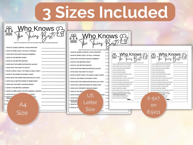 May include: A printable game for twins called "Who Knows The Twins Best?" with three different sizes: A4, US Letter, and 2-5x7 on 8.5x11. The game features questions about the twins, such as who is older, who is more likely to pull a prank, and who has the more distinctive laugh.