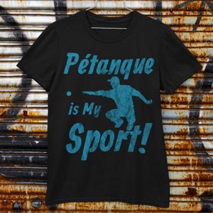 Petanque is my Sport T-Shirt  Boule Bocce Pétanque  Gift for Boule Player Pointeur or Tireur Hobby Boccia