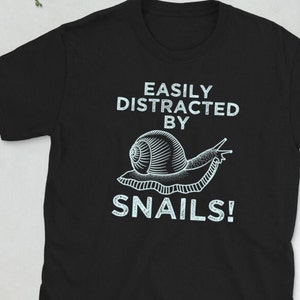 Easily Distracted by Snails T-Shirt: Pet Snail Lover Gift