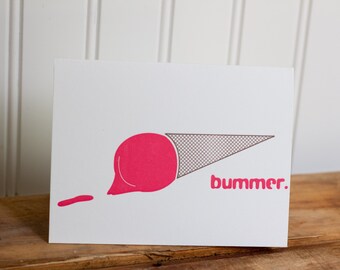 Letterpress Card / Sympathy Card / Bummer / Humor Card / Ice Cream /  Ironic Card